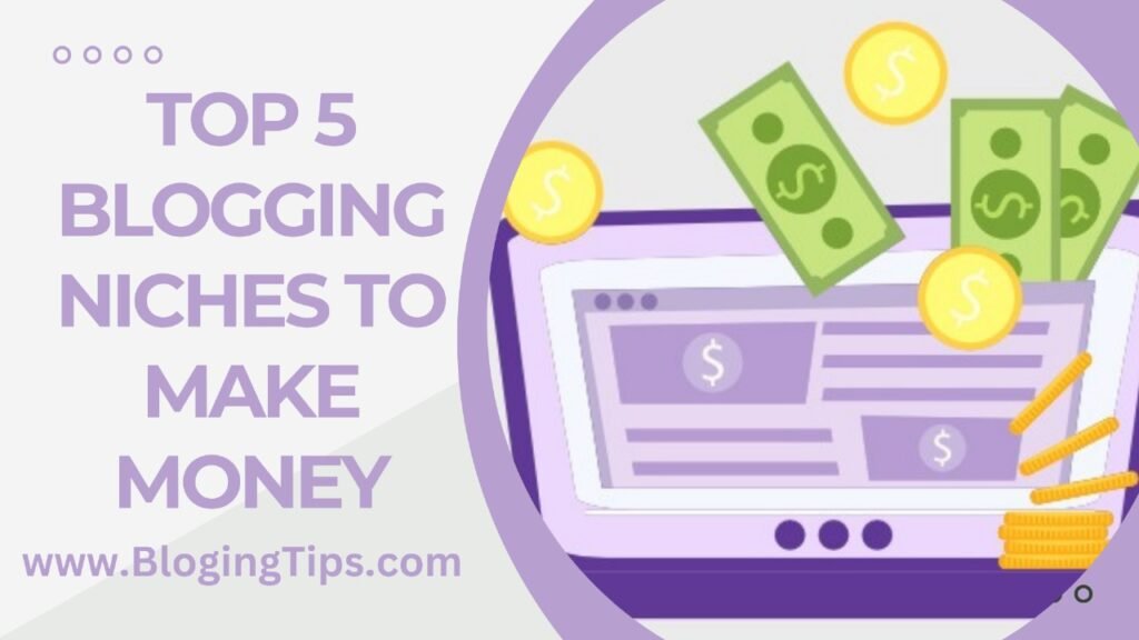 Top 5 Blogging Niches To Make Money