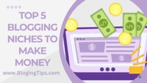 Read more about the article Top 5 Blogging Niches To Make Money