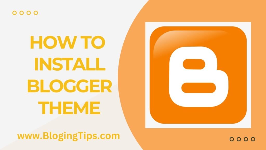 How To Install Blogger Theme