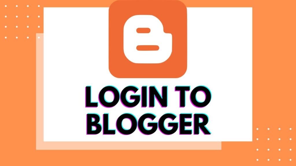 Log in to Your Blogger Account