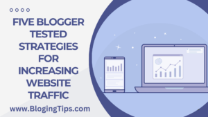 Read more about the article Five Blogger Tested Strategies for Increasing Website Traffic