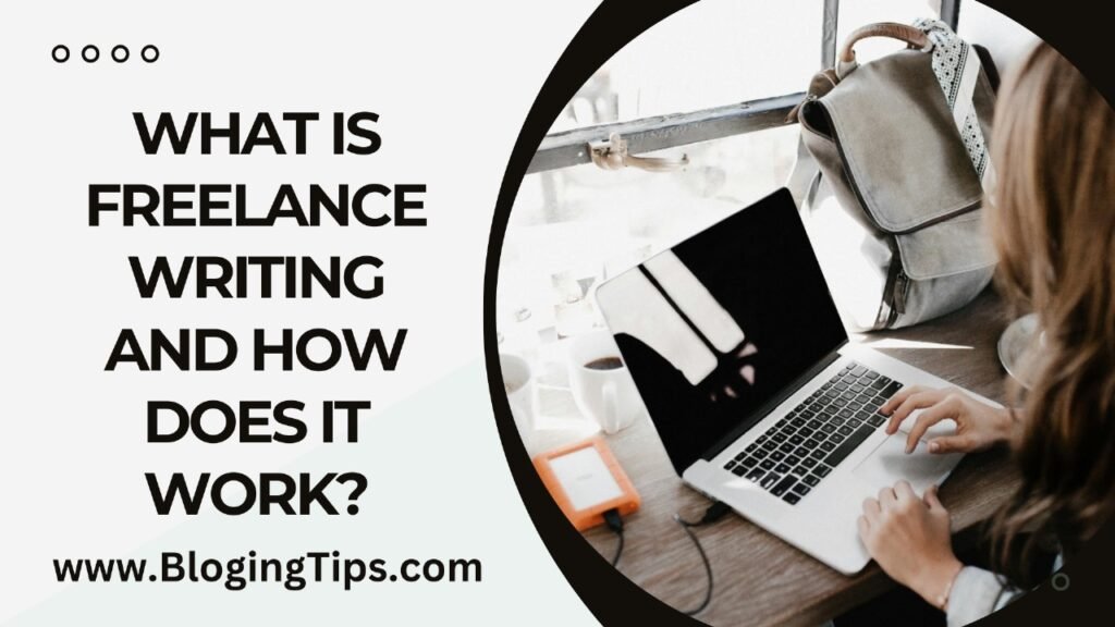 What is Freelance Writing and How Does it Work?