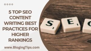 Read more about the article 5 Top SEO Content Writing Best Practices for Higher Rankings 